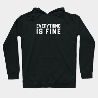 Everything is Fine Hoodie